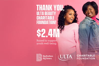 Ulta Beauty Raises $2.4 Million for Big Brothers Big Sisters’ Wellness Initiatives Across the Country Ulta Beauty Raises $2.4 Million for Big Brothers Big Sisters’ Wellness Initiatives Across the Country
